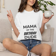 Mama of the Birthday Dude T-Shirt — Funny Mom Birthday Tee
